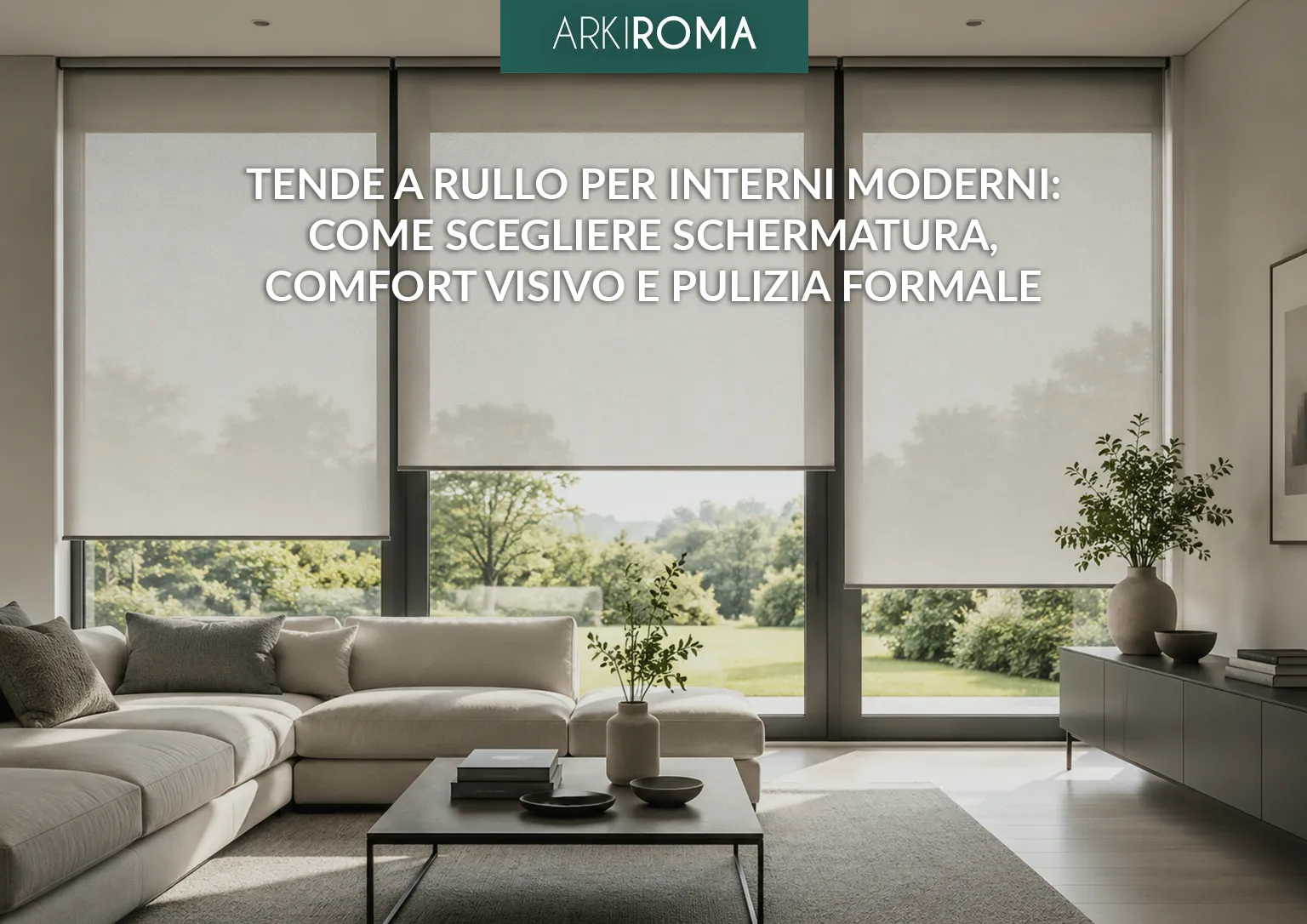 Tende a rullo per interni moderni: come scegliere schermatura, comfort visivo e pulizia formale